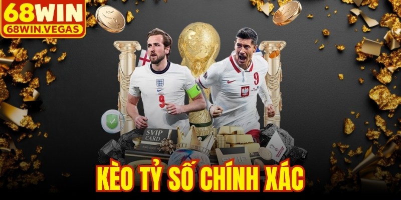 Kèo Tỷ Số Chính Xác